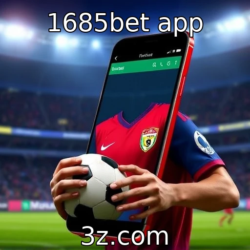 1685bet app Descubra as Melhores Estratégias para Apostas no 1685bet App